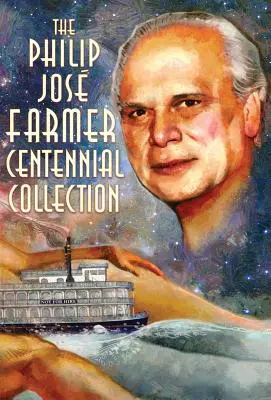 La collection du centenaire de Philip Jos Farmer - The Philip Jos Farmer Centennial Collection