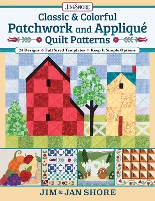 Patrons de patchwork et d'appliqué classiques et colorés : 24 modèles - Modèles en taille réelle - Options de simplicité - Classic & Colorful Patchwork and Appliqu Quilt Patterns: 24 Designs - Full Sized Templates - Keep It Simple Options