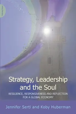 Stratégie, leadership et âme - Résilience, réactivité et réflexion dans une économie mondiale - Strategy, Leadership and the Soul - Resilience, Responsiveness and Reflection in a Global Economy