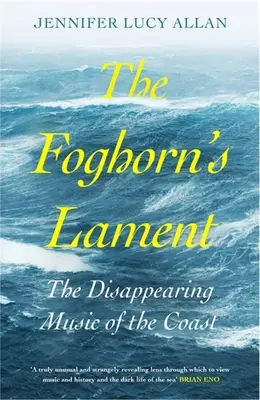 La complainte de la corne de brume : La musique disparue de la côte - The Foghorn's Lament: The Disappearing Music of the Coast