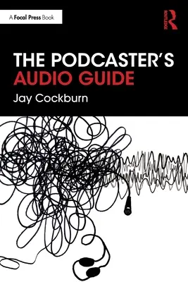 Le guide audio du podcasteur - The Podcaster's Audio Guide