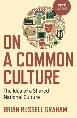 Sur une culture commune : L'idée d'une culture nationale partagée - On a Common Culture: The Idea of a Shared National Culture