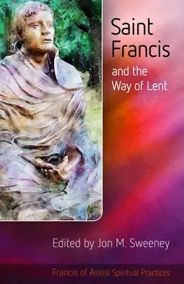 Saint François et le chemin du carême - Saint Francis and the Way of Lent