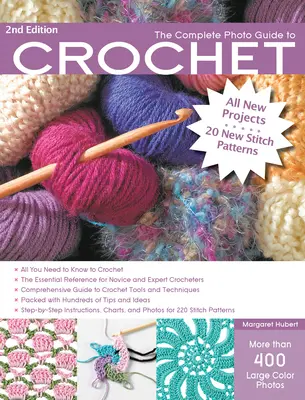 Le guide photo complet du crochet, 2e édition : *Tout ce qu'il faut savoir pour crocheter *La référence essentielle pour les novices et les experts *Comprehe - The Complete Photo Guide to Crochet, 2nd Edition: *All You Need to Know to Crochet *The Essential Reference for Novice and Expert Crocheters *Comprehe