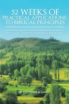 52 semaines d'applications pratiques des principes bibliques : Un guide pour mettre en pratique ce que vous prêchez ou enseignez. Comment vivre la Parole de Dieu au quotidien - 52 Weeks of Practical Applications to Biblical Principles: A Guide to Practice What You Preach or Teach. How to Live the Word of God from Day to Day
