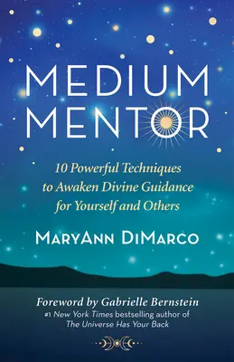 Medium Mentor : 10 techniques puissantes pour éveiller la guidance divine pour vous-même et pour les autres - Medium Mentor: 10 Powerful Techniques to Awaken Divine Guidance for Yourself and Others