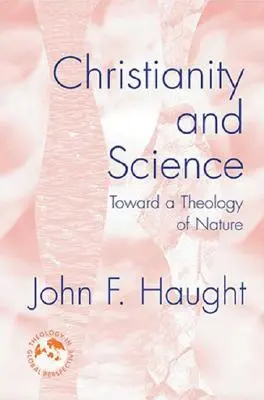 Christianisme et science : Vers une théologie de la nature - Christianity and Science: Toward a Theology of Nature