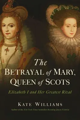 La trahison de Marie, reine d'Écosse - The Betrayal of Mary, Queen of Scots