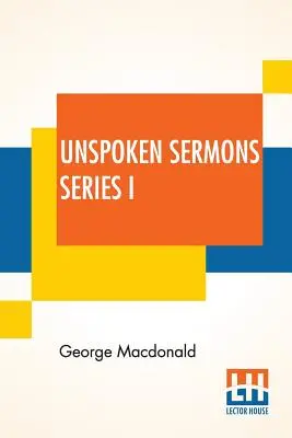 Sermons non prononcés Série I - Unspoken Sermons Series I