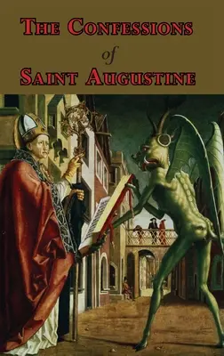 Les Confessions de saint Augustin - Treize livres complets - The Confessions of Saint Augustine - Complete Thirteen Books