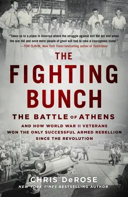 Le groupe de combat : La bataille d'Athènes et comment les vétérans de la Seconde Guerre mondiale ont remporté la seule rébellion armée réussie depuis la révolution - The Fighting Bunch: The Battle of Athens and How World War II Veterans Won the Only Successful Armed Rebellion Since the Revolution