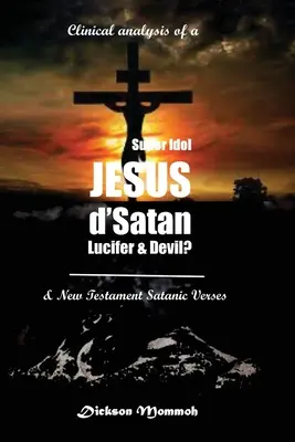 Analyse clinique d'une super idole Jésus D' Satan Lucifer & Diable ? - Clinical Analysis of a Super Idol Jesus D' Satan Lucifer & Devil?