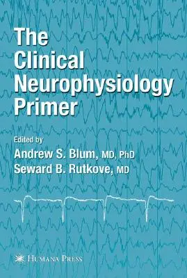 L'abécédaire de la neurophysiologie clinique - The Clinical Neurophysiology Primer