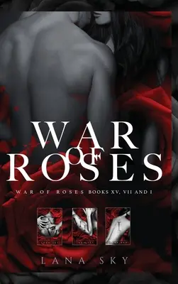 La trilogie complète de la Guerre des Roses : Une sombre romance mafieuse : XV, VII et I : Univers de la Guerre des Roses - The Complete War of Roses Trilogy: A Dark Mafia Romance: XV, VII and I: War of Roses Universe