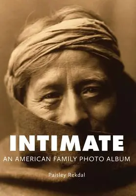 Intime : Album de photos d'une famille américaine - Intimate: An American Family Photo Album