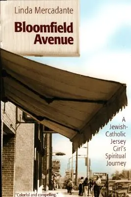 Bloomfield Avenue : Le voyage spirituel d'une juive-catholique de Jersey - Bloomfield Avenue: A Jewish-Catholic Jersey Girl's Spiritual Journey