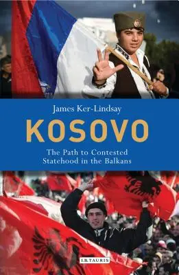 Kosovo : La voie vers un État contesté dans les Balkans - Kosovo: The Path to Contested Statehood in the Balkans