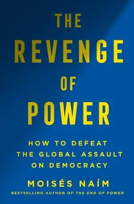 La revanche du pouvoir : comment les autocrates réinventent la politique au XXIe siècle - The Revenge of Power: How Autocrats Are Reinventing Politics for the 21st Century