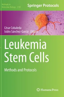 Cellules souches leucémiques : Méthodes et protocoles - Leukemia Stem Cells: Methods and Protocols