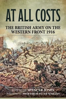 À tout prix : L'armée britannique sur le front occidental 1916 - At All Costs: The British Army on the Western Front 1916