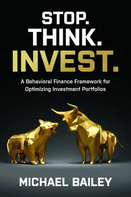 Arrêtez. Réfléchissez. Investissez : Un cadre de finance comportementale pour optimiser les portefeuilles d'investissement - Stop. Think. Invest.: A Behavioral Finance Framework for Optimizing Investment Portfolios