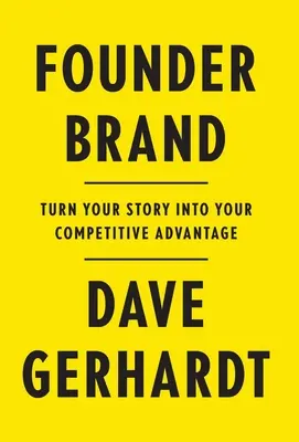 La marque du fondateur : Faites de votre histoire un avantage concurrentiel - Founder Brand: Turn Your Story Into Your Competitive Advantage