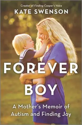 Forever Boy : Les mémoires d'une mère sur l'autisme et la joie de vivre - Forever Boy: A Mother's Memoir of Autism and Finding Joy