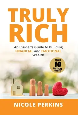 Truly Rich : An Insider's Guide to Building Financial and Emotional Wealth (en anglais) - Truly Rich: An Insider's Guide to Building Financial and Emotional Wealth