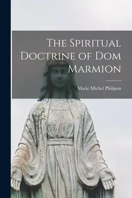 La doctrine spirituelle de Dom Marmion - The Spiritual Doctrine of Dom Marmion
