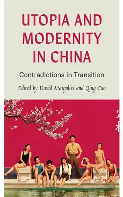 Utopie et modernité en Chine : Contradictions en transition - Utopia and Modernity in China: Contradictions in Transition