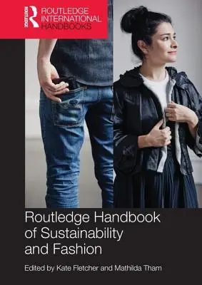 Routledge Handbook of Sustainability and Fashion (Manuel Routledge sur la durabilité et la mode) - Routledge Handbook of Sustainability and Fashion