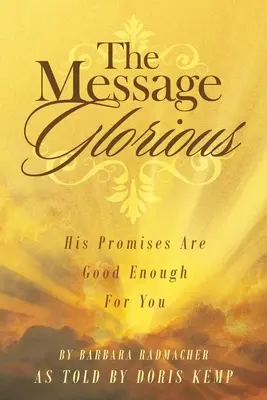 Le message glorieux : ses promesses sont suffisamment bonnes pour vous - The Message Glorious: His Promises Are Good Enough For You