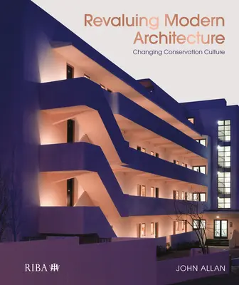 Revaloriser l'architecture moderne : Changer la culture de la conservation - Revaluing Modern Architecture: Changing Conservation Culture