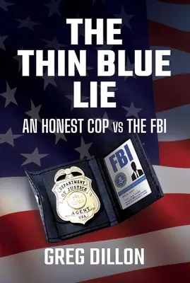 Le mince mensonge bleu : un flic honnête contre le FBI - The Thin Blue Lie: An Honest Cop Vs the FBI