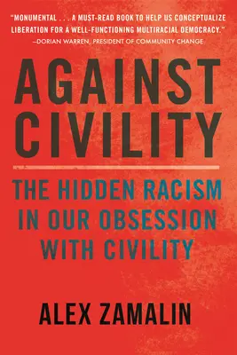 Contre la civilité : Le racisme caché dans notre obsession de la civilité - Against Civility: The Hidden Racism in Our Obsession with Civility