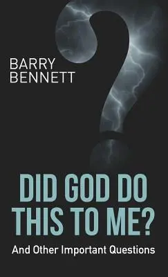 Dieu m'a-t-il fait ça ? Et d'autres questions importantes - Did God Do This to Me?: And Other Important Questions
