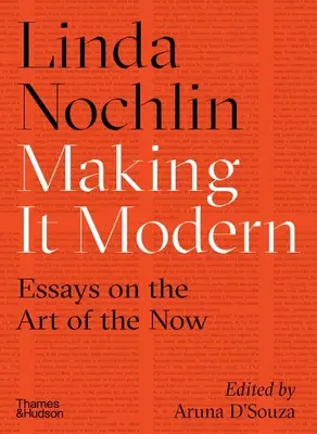 Making It Modern : Essays on the Art of the Now (en anglais) - Making It Modern: Essays on the Art of the Now