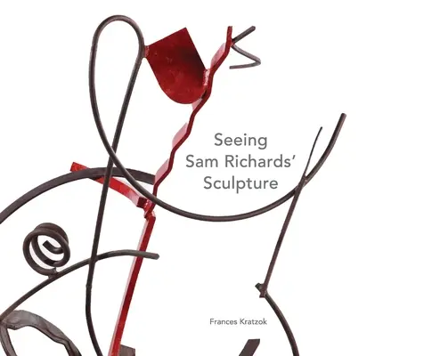 Voir la sculpture de Sam Richards - Seeing Sam Richards' Sculpture