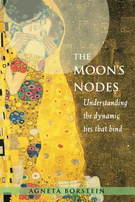 Les nœuds lunaires : Comprendre les liens dynamiques qui unissent (Revised and Expanded) - The Moon's Nodes: Understanding the Dynamic Ties That Bind (Revised and Expanded)