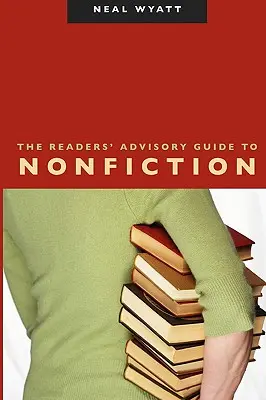 Le guide des lecteurs sur les ouvrages non romanesques - The Readers' Advisory Guide to Nonfiction