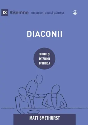 Diaconii (diacres) (roumain) : Comment ils servent et renforcent l'Église - Diaconii (Deacons) (Romanian): How They Serve and Strengthen the Church