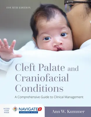 Cleft Palate and Craniofacial Conditions : Guide complet de prise en charge clinique : Guide complet de prise en charge clinique - Cleft Palate and Craniofacial Conditions: A Comprehensive Guide to Clinical Management: A Comprehensive Guide to Clinical Management