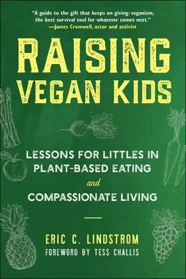Élever des enfants végétaliens : Leçons pour les petits sur l'alimentation à base de plantes et la vie compatissante - Raising Vegan Kids: Lessons for Littles in Plant-Based Eating and Compassionate Living