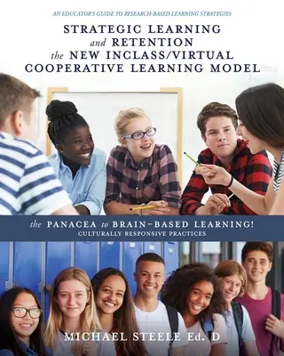 Apprentissage stratégique et rétention : le nouveau modèle d'apprentissage coopératif inclusif/virtuel : La panacée pour un apprentissage basé sur le cerveau ! Une pratique adaptée à la culture - Strategic Learning and Retention the New Inclass/Virtual Cooperative Learning Model: The Panacea to Brain-Based Learning! Culturally Responsive Practi