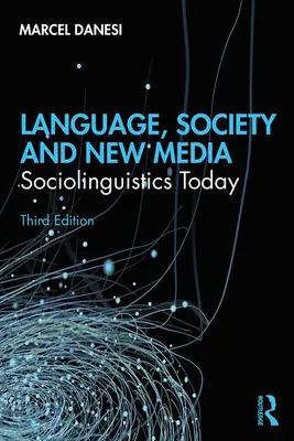 Langage, société et nouveaux médias : La sociolinguistique aujourd'hui - Language, Society, and New Media: Sociolinguistics Today