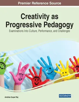 La créativité en tant que pédagogie progressive : Examen de la culture, de la performance et des défis - Creativity as Progressive Pedagogy: Examinations Into Culture, Performance, and Challenges