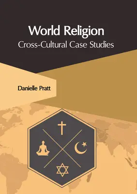 Religion mondiale : Études de cas interculturelles - World Religion: Cross-Cultural Case Studies