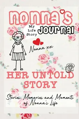 Journal de Nonna - Son histoire inédite : Histoires, souvenirs et moments de la vie de Nonna : Un journal de mémoire guidé - Nonna's Journal - Her Untold Story: Stories, Memories and Moments of Nonna's Life: A Guided Memory Journal