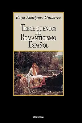 Trece Cuentos del Romanticismo Espaol (en anglais) - Trece Cuentos del Romanticismo Espaol