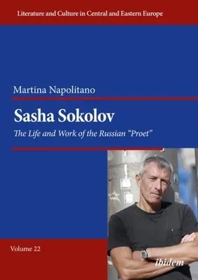 Sasha Sokolov : La vie et l'œuvre du poète russe« ». - Sasha Sokolov: The Life and Work of the Russian Proet